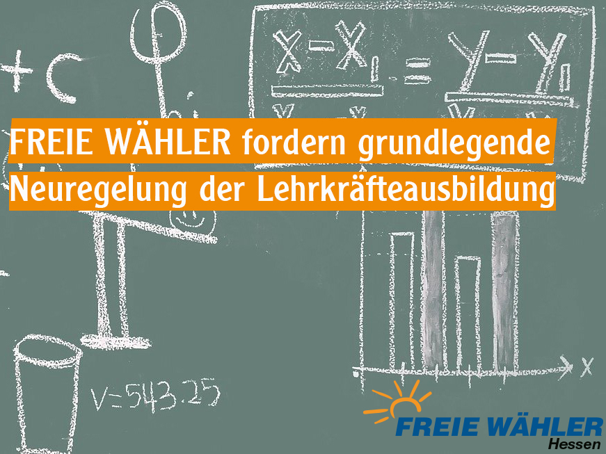 FREIE WÄHLER fordern eine grundlegende Neuregelung der Lehrkräfteausbildung